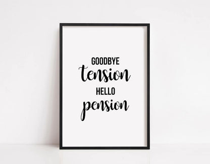 Quote Print | Goodbye Tension, Hello Pension | Positive Print
