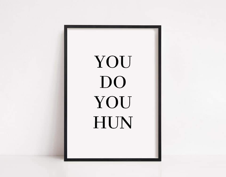 Quote Print | You Do You Hun | Motivational Print - Dinky Designs