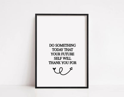 Quote Print | Do Something Today That Your Future Self Will Thank You For | Motivational Print