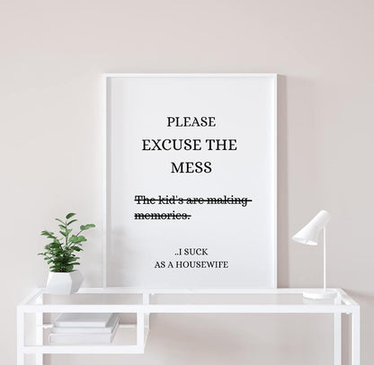 Family Print | Please Excuse The Mess, I Suck As A Housewife Print | Quote Print | Funny Print - Dinky Designs