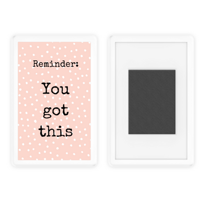 Magnet Gift | You Got This | Novelty Gift | Positive Affirmation