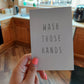 Bathroom Print | Wash Those Hands | Quote Print