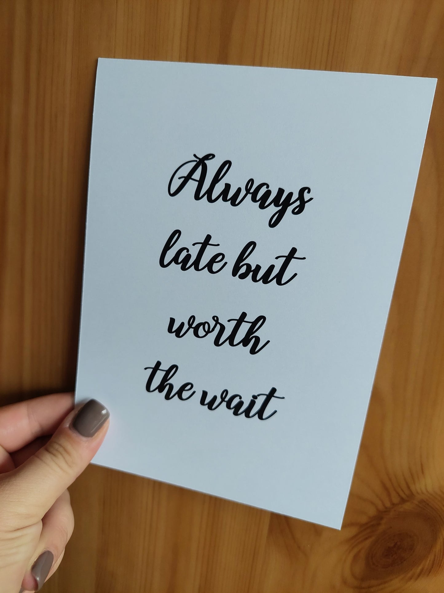Quote Print I Always Late But Worth The Wait | Positive Print