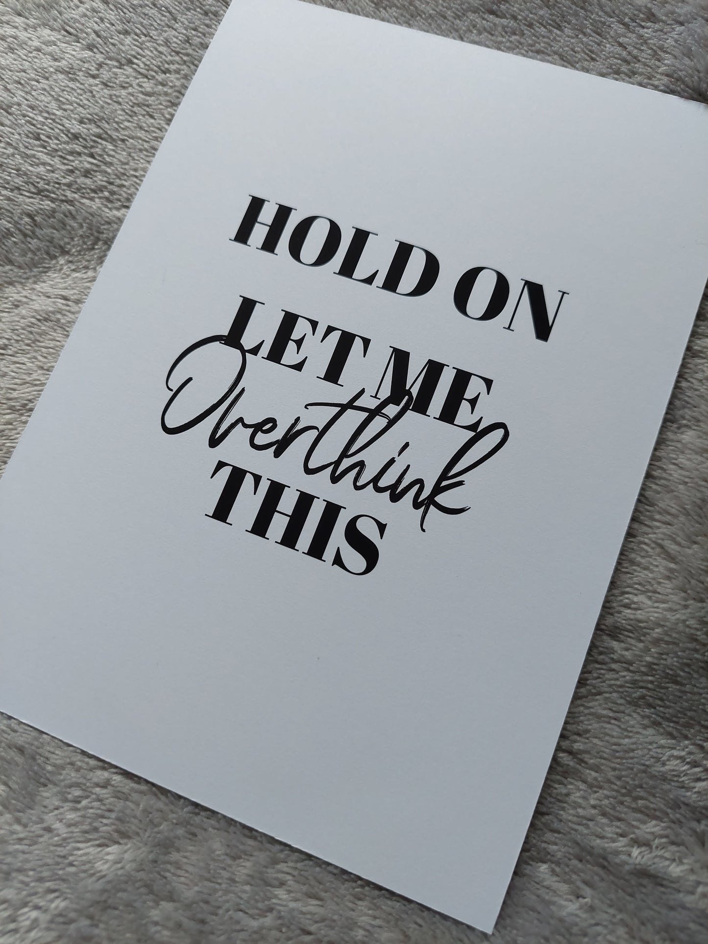 Quote Print | Hold On, Let Me Overthink This | Funny Print