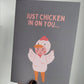 Thinking Of You Card | Just Chicken In On You | Funny Card