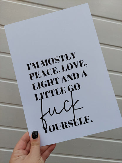 Quote Print I I'm Mostly Peace, Love, Light And A Little Go Fuck Yourself | Funny Print