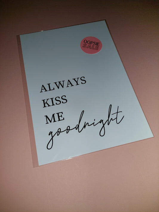 Quote Print | A4 Always Kiss Me Goodnight Print | SALE ITEM