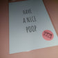 Quote Print | A4 Have A Nice Poop Bathroom Print | SALE ITEM