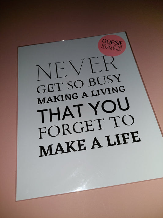 Quote Print | 8x10 Never Get So Busy Print | SALE ITEM
