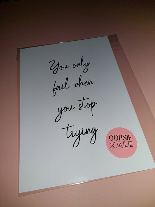 Quote Print | A4 You Only Fail When You Stop Trying Print | SALE ITEM