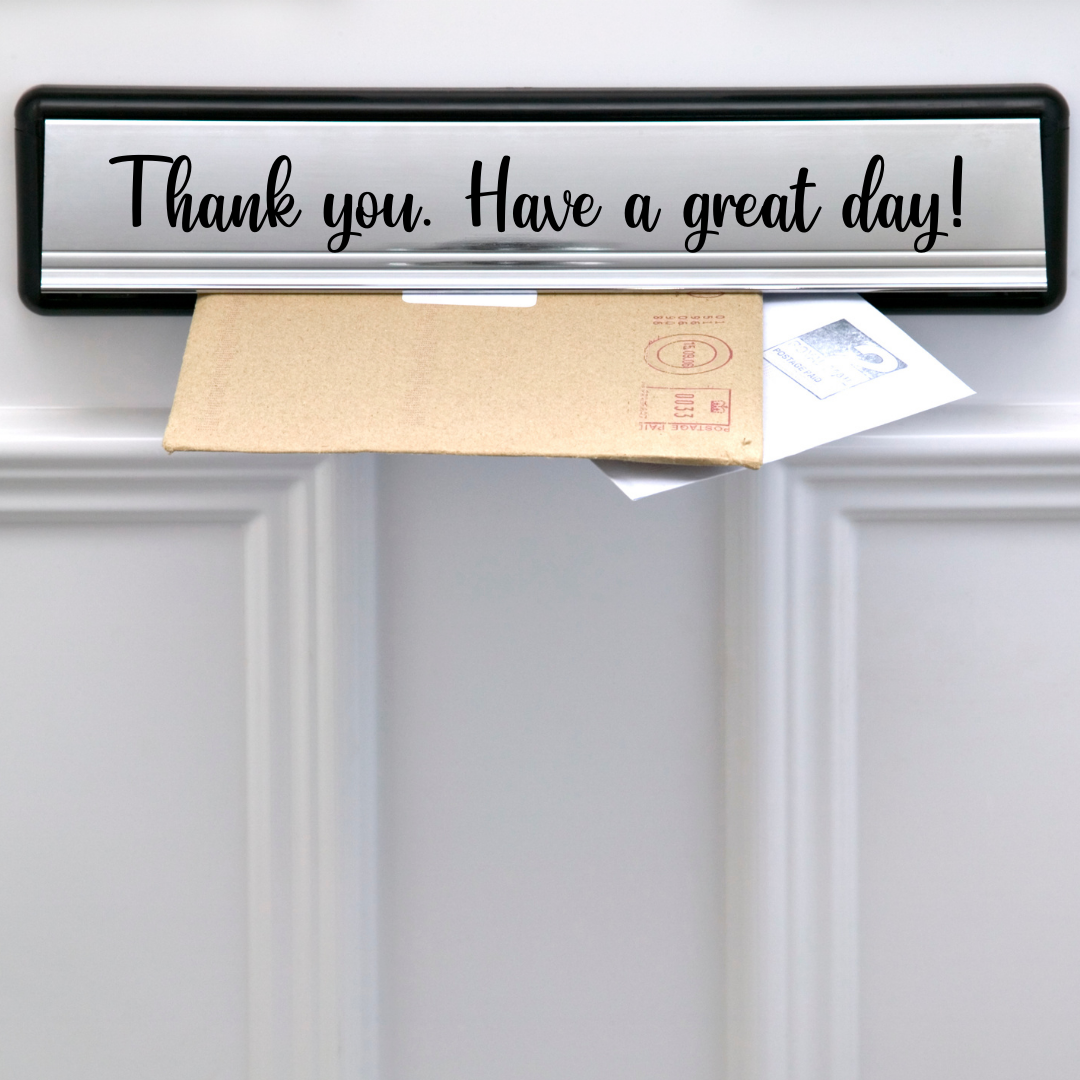 Letterbox Sticker | Thank You, Have A Great Day | Vinyl Sticker | Sticker Decal