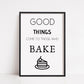 Kitchen Print | Good Things Come To Those Who Bake | Quote Print