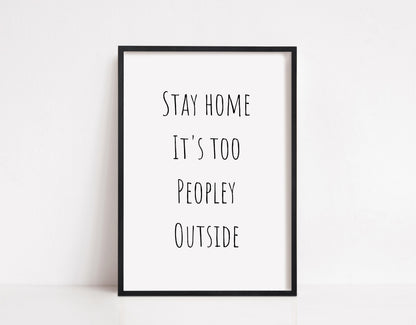 Quote Print | Stay Home It's Too Peopley Outside | Home Print | Funny Print - Dinky Designs