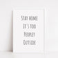 Quote Print | Stay Home It's Too Peopley Outside | Home Print | Funny Print - Dinky Designs
