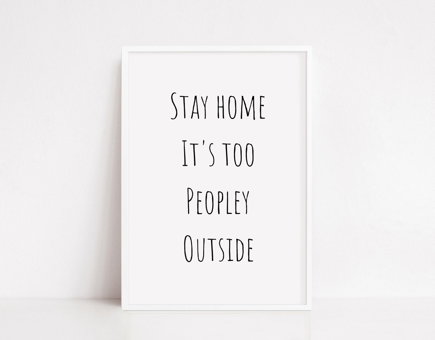 Quote Print | Stay Home It's Too Peopley Outside | Home Print | Funny Print - Dinky Designs