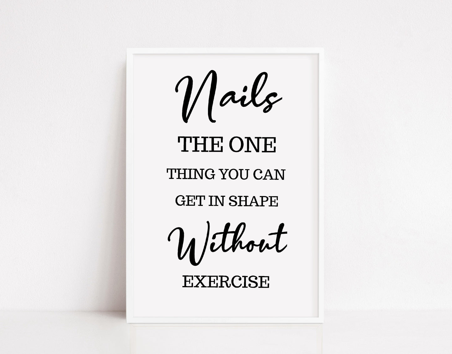 Salon Print | Nails The One Thing You Can Get In Shape Without Exercise | Quote Print | Nail Print - Dinky Designs