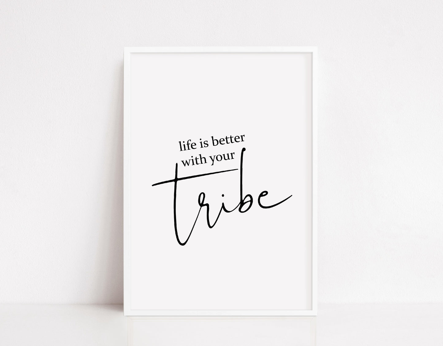 Family Print | Life Is Better With Your Tribe | Quote Print