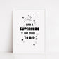 Children's Prints | Even A Superhero Has To Go To Bed | Kids Print | Bedroom Print | Quote Print