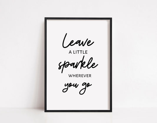 Quote Print | Leave A Little Sparkle Wherever You Go | Positive Print | Motivational Print