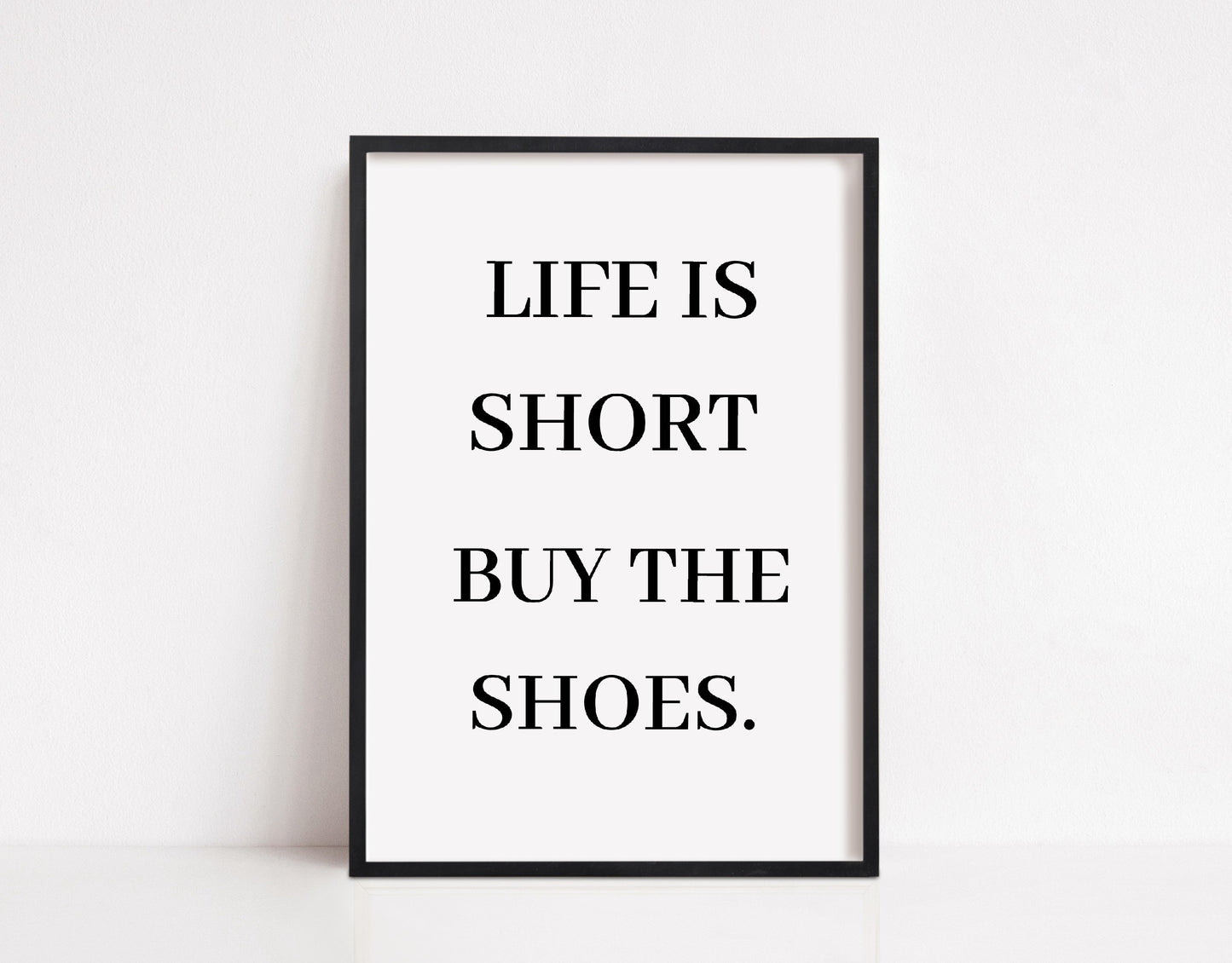 Quote Print | Life Is Short, Buy The Shoes | Quote Print - Dinky Designs