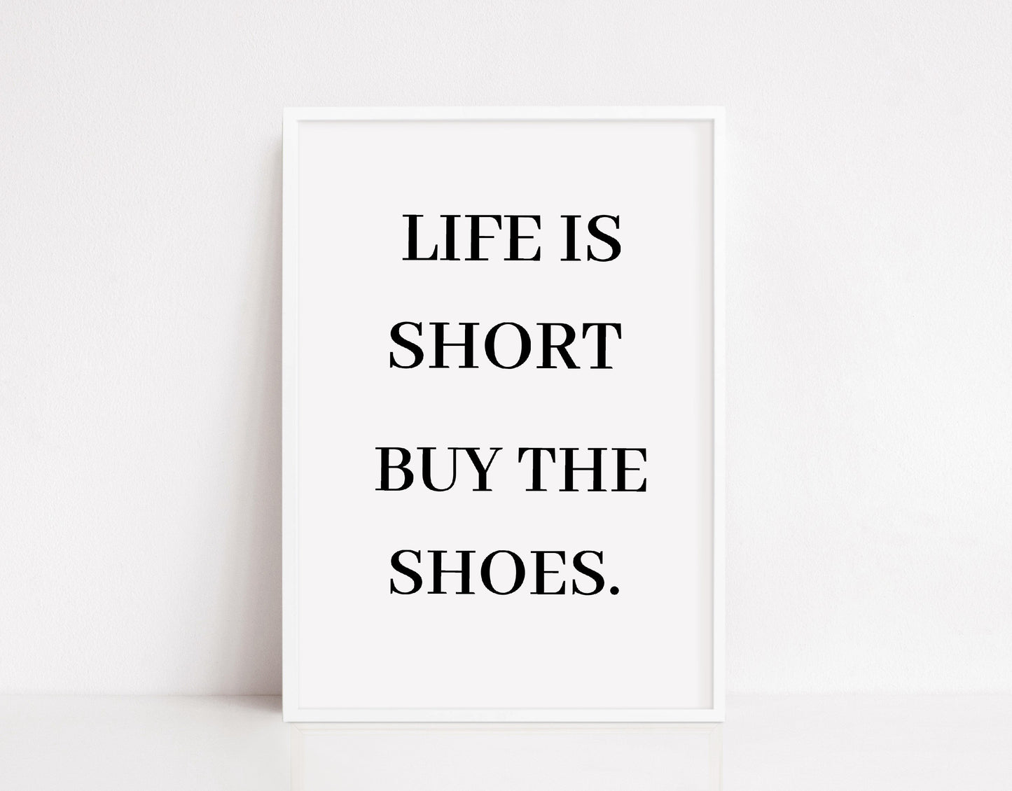 Quote Print | Life Is Short, Buy The Shoes | Quote Print - Dinky Designs