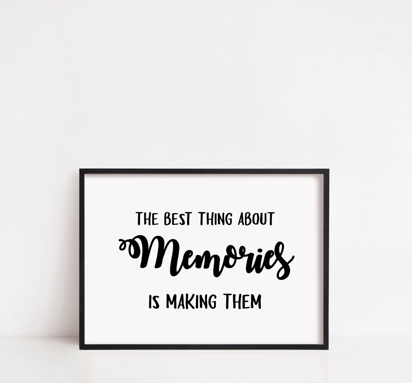 Quote Print | The Best Thing About Memories, Is Making Them | Memory Print - Dinky Designs