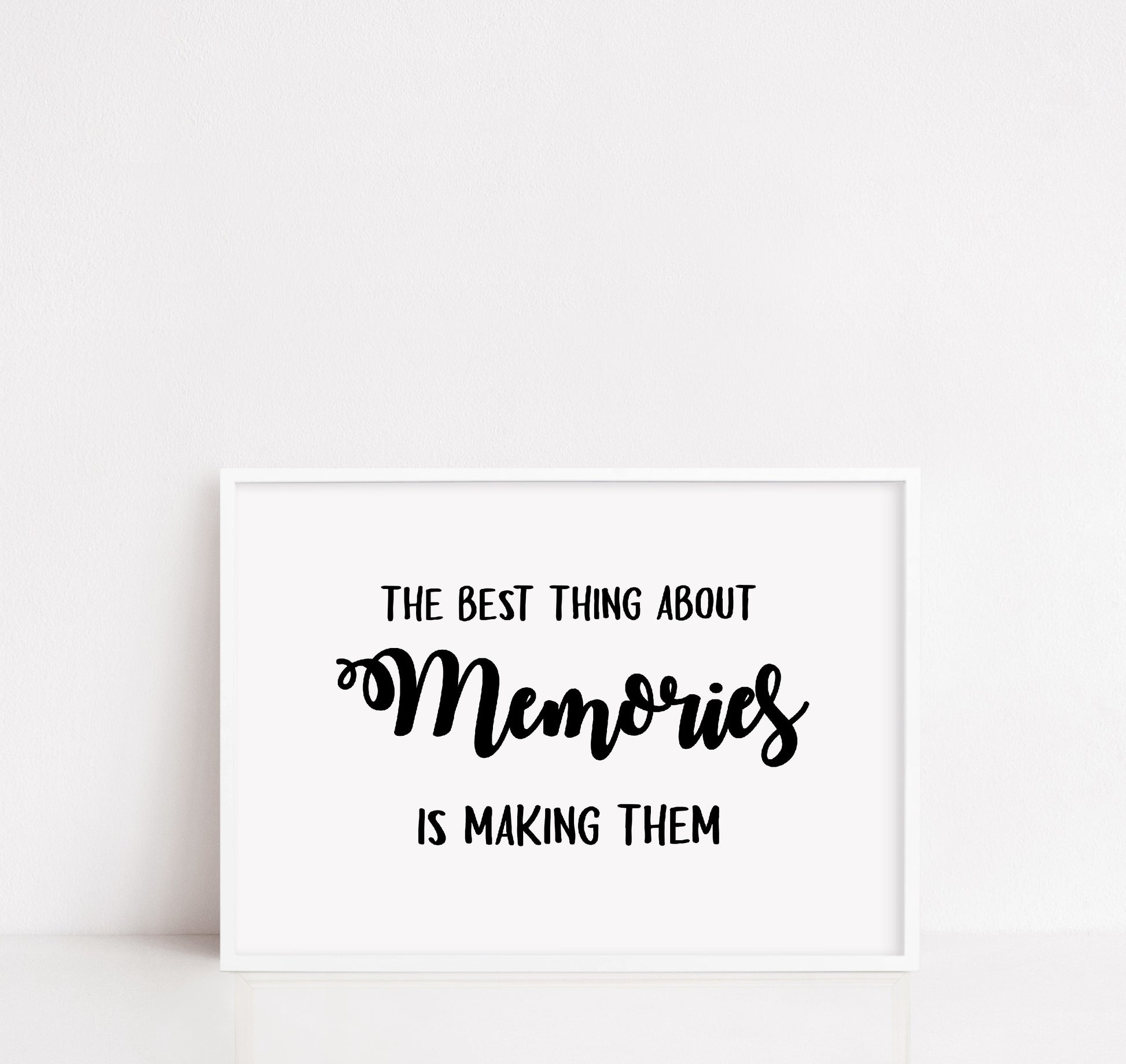 Quote Print | The Best Thing About Memories, Is Making Them | Memory Print - Dinky Designs