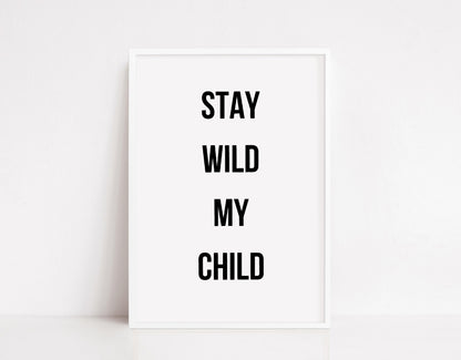 Quote Prints | Stay Wild My Child | Children's Prints