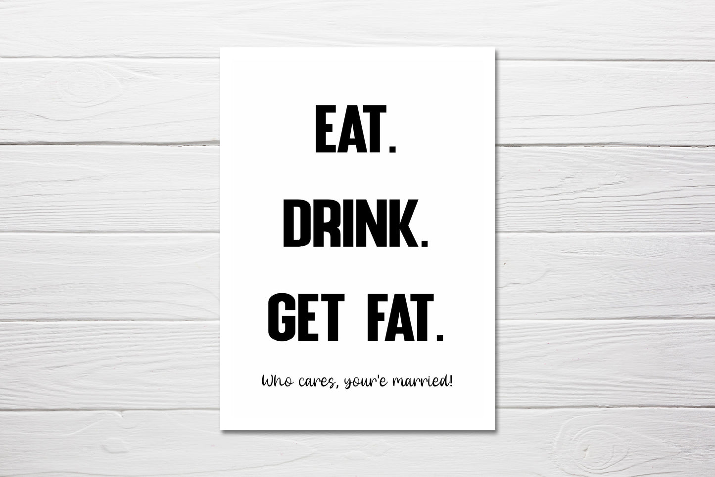 Wedding Card | Eat, Drink, Get Fat, Who Cares, You're Married | Funny Card