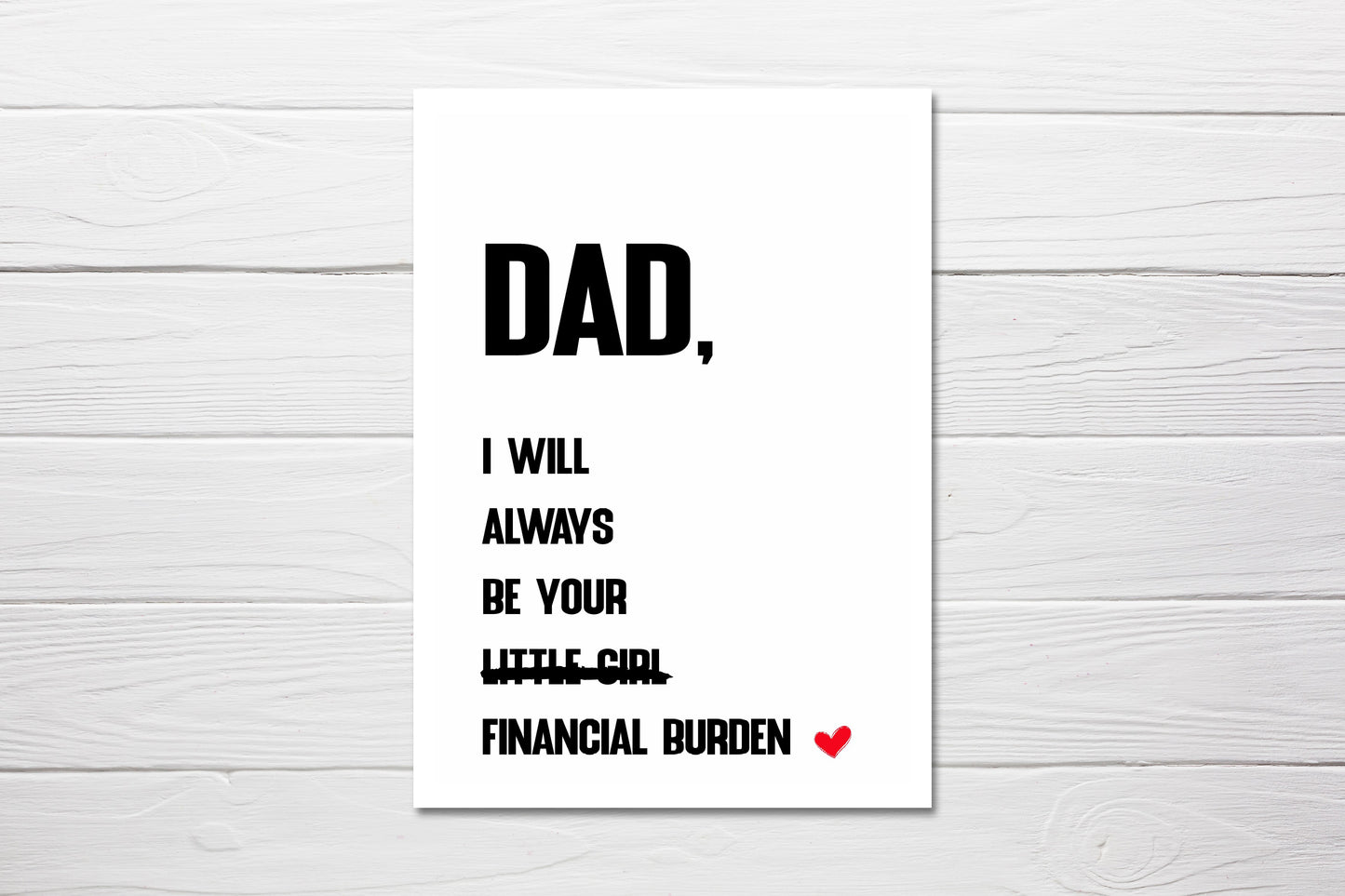 Fathers Day Card | Dad, I Will Always Be Your Little Burden | Funny Card - Dinky Designs