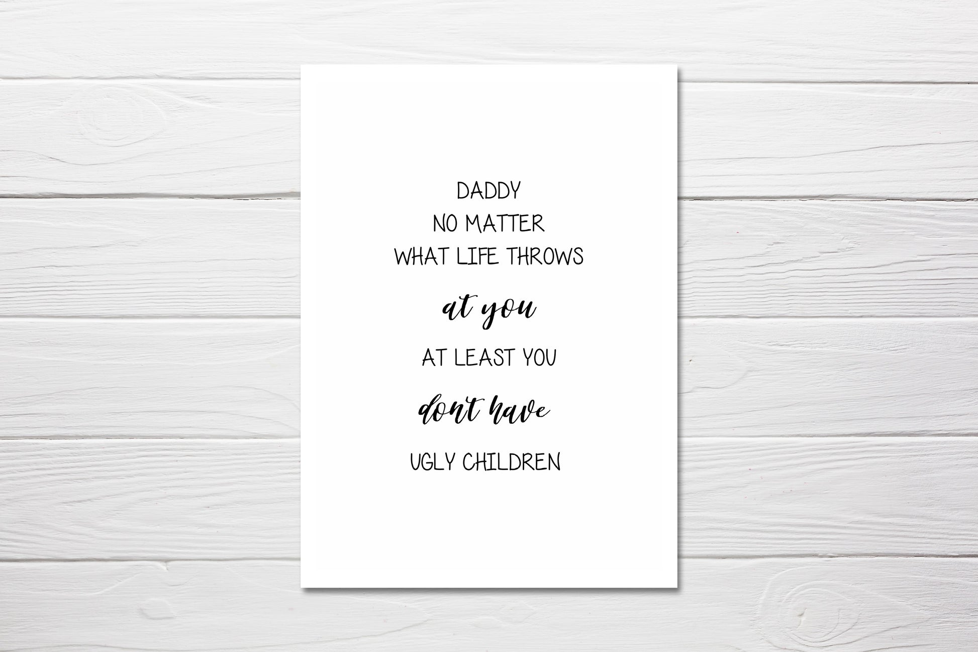 Fathers Day Card | At Least You Don't Have Ugly Children | Funny Card | Funny Card - Dinky Designs