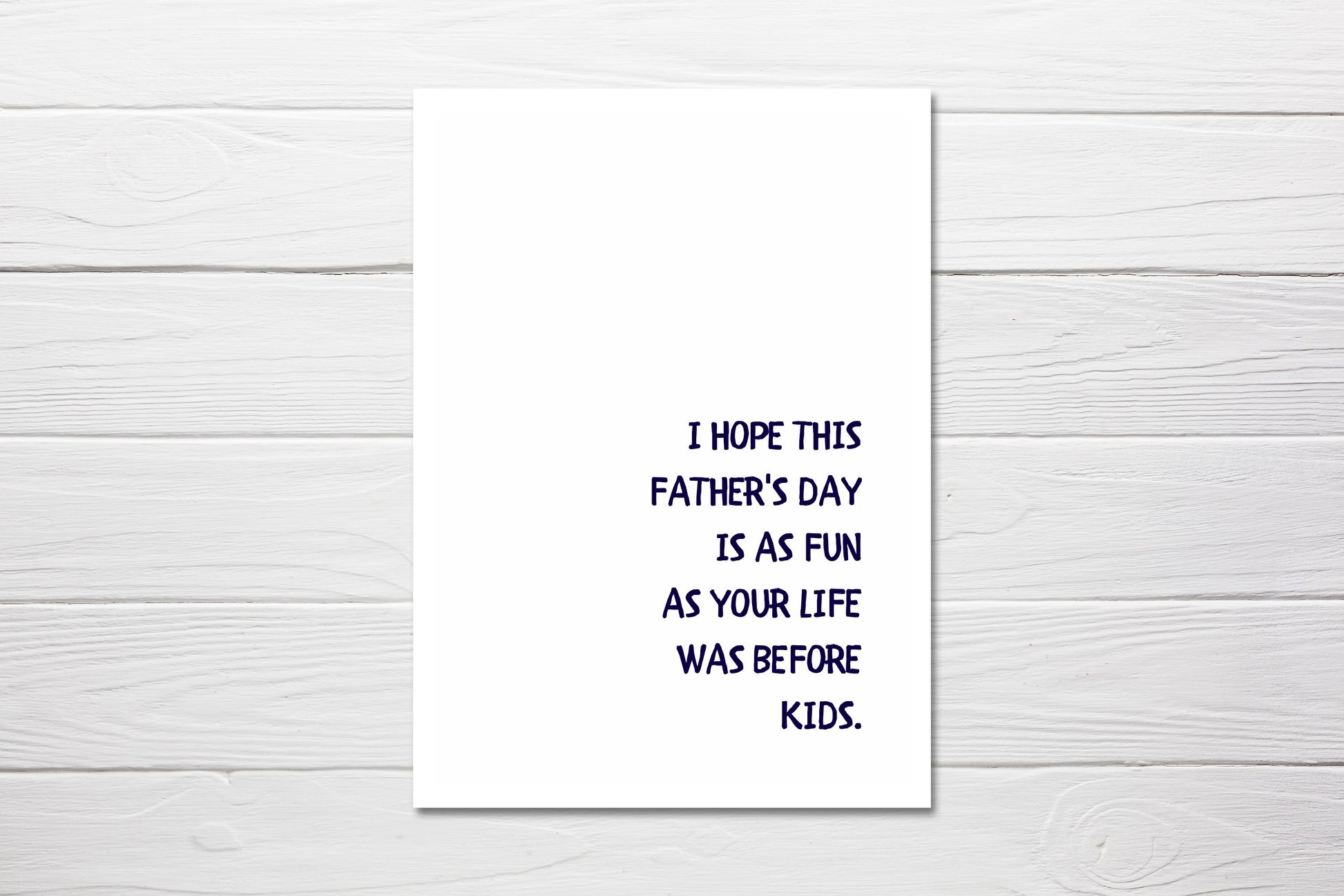 Fathers Day Card | I Hope This Fathers Day Is As Fun As Your Life Was Before Kids | Funny Card | Joke Card - Dinky Designs