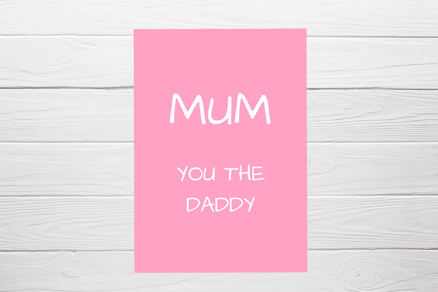 Fathers Day Card | Mum, You The Daddy | Funny Card - Dinky Designs