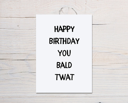 Birthday Card | Happy Birthday You Bald Twat | Joke Card | Funny Card - Dinky Designs