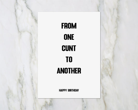 Birthday Card | From One Cunt To Another | Funny Card | Rude Card