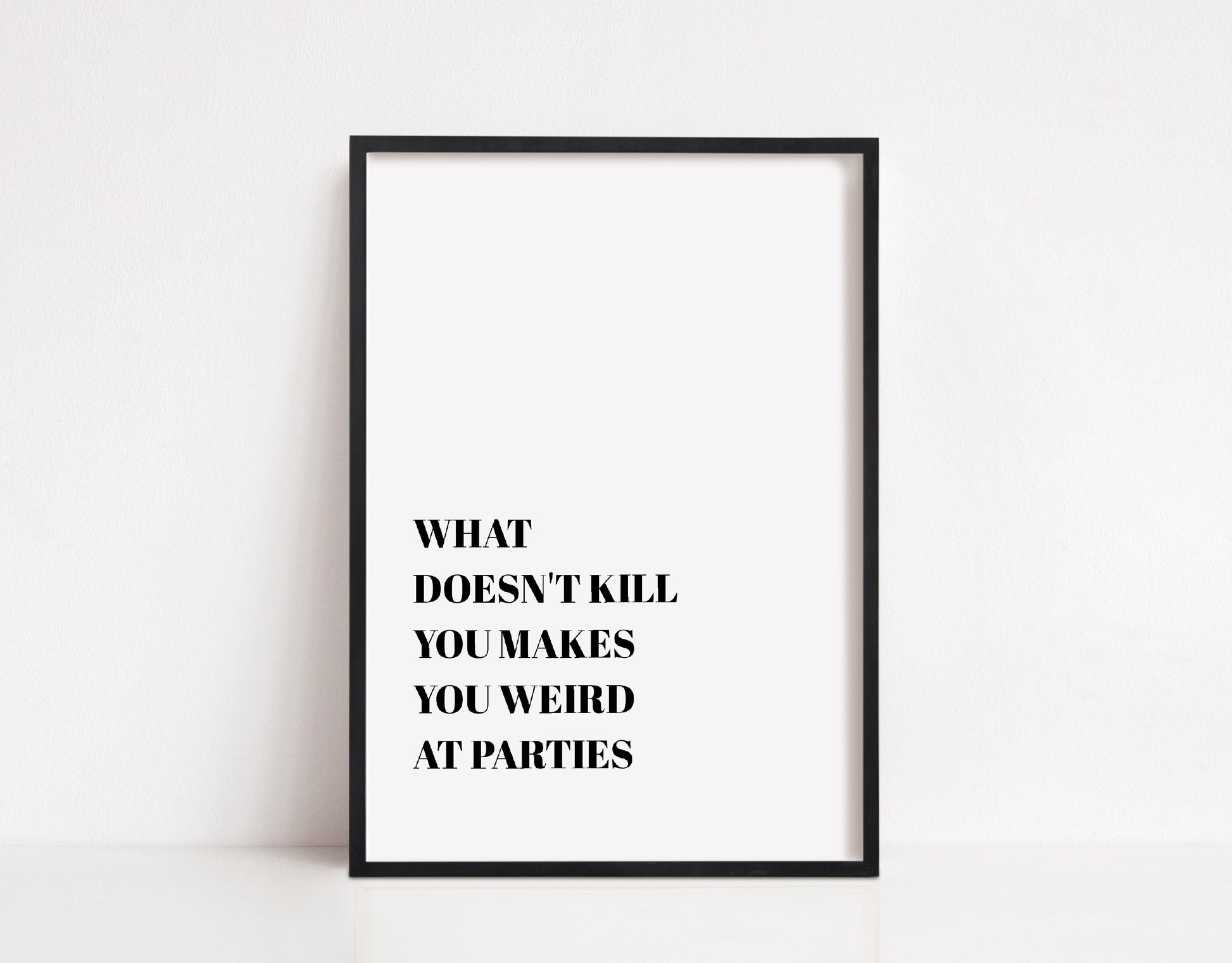 Quote Print | What Doesn't Kill You Makes You Weird At Parties | Funny Print - Dinky Designs