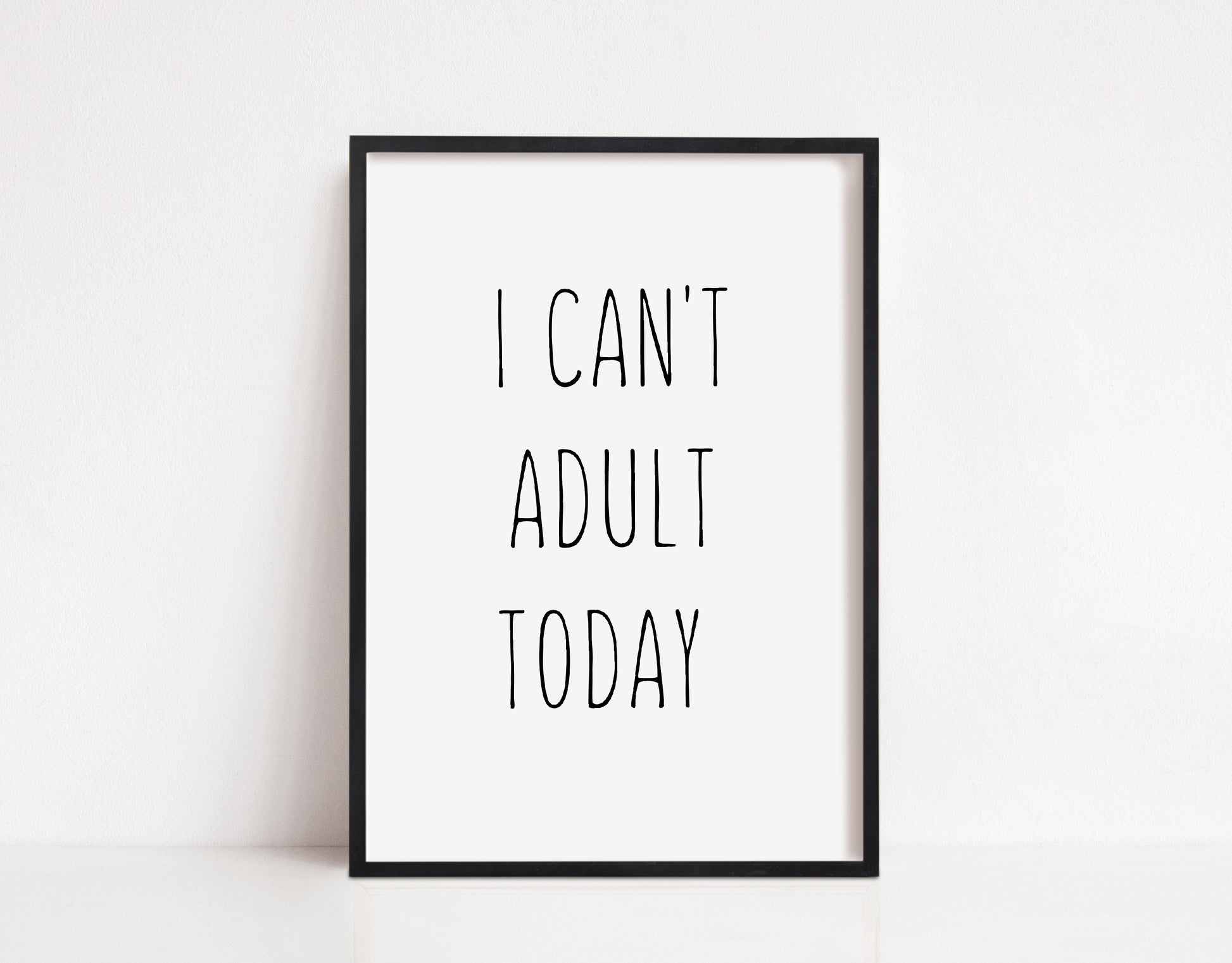 Quote Print | I Can't Adult Today | Funny Print - Dinky Designs