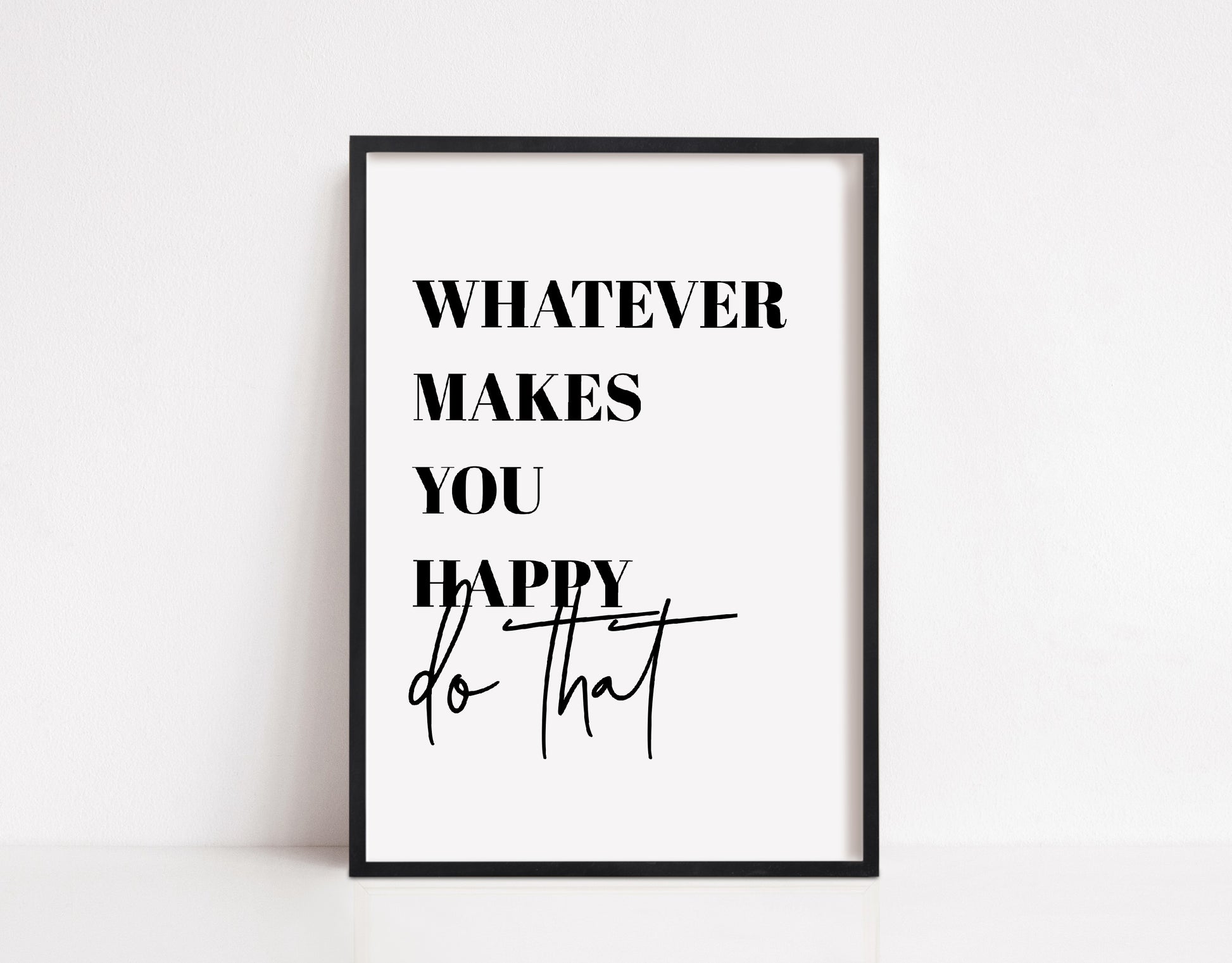 Quote Print | Whatever Makes You Happy, Do That | Positive Print | Motivational Print - Dinky Designs