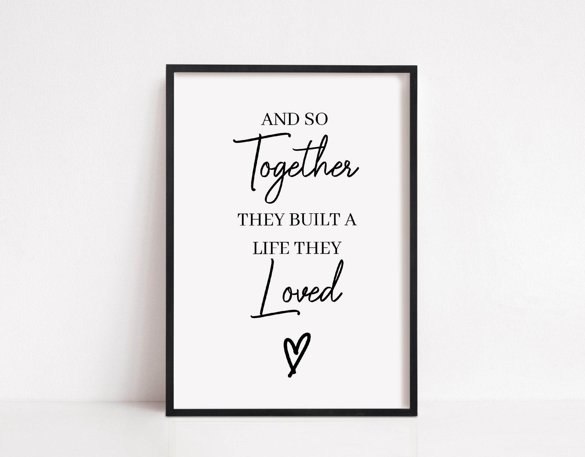 Quote Print | And So Together They Built A Life They Loved | Home Decor | House Print | New House Gift - Dinky Designs