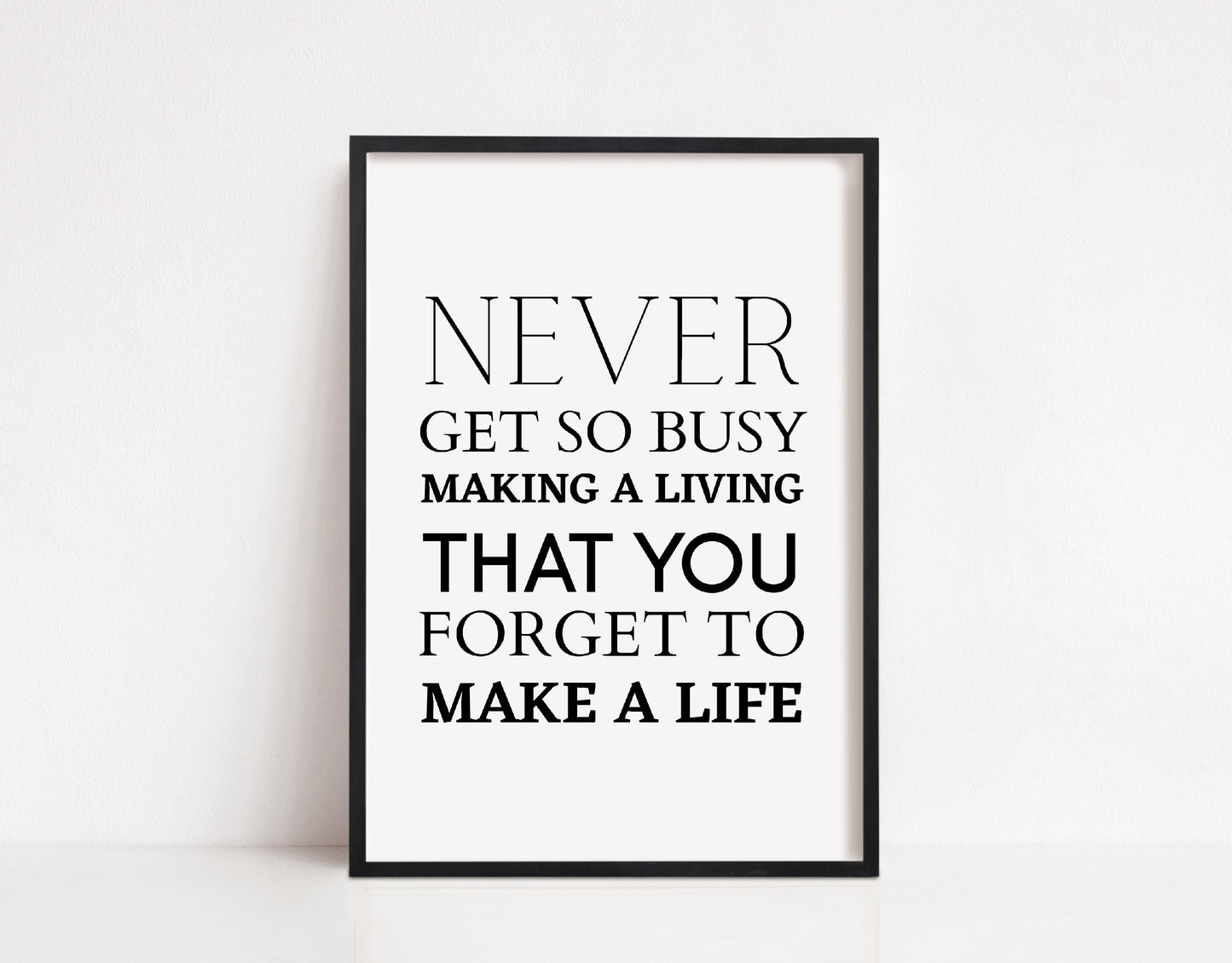 Quote Print | Never Get So Busy Making A Living, That You Forget To Make A Life | Motivational Print | Inspirational Print | Positive Print
