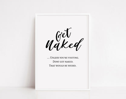 Bathroom Print | Get Naked .. Unless You're Visiting | Funny Print | Bathroom Decor