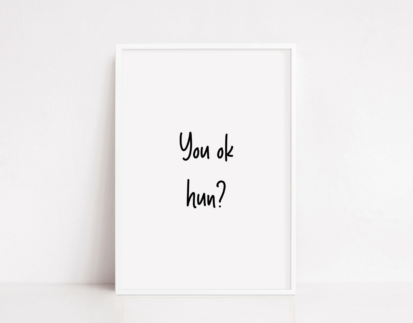 Quote Print | You OK Hun? | Positive Print