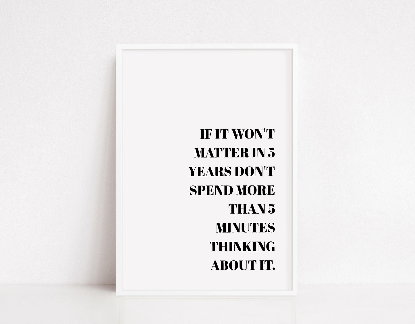 Quote Print | If It Won't Matter In 5 Years | Positive Print | Motivational Print