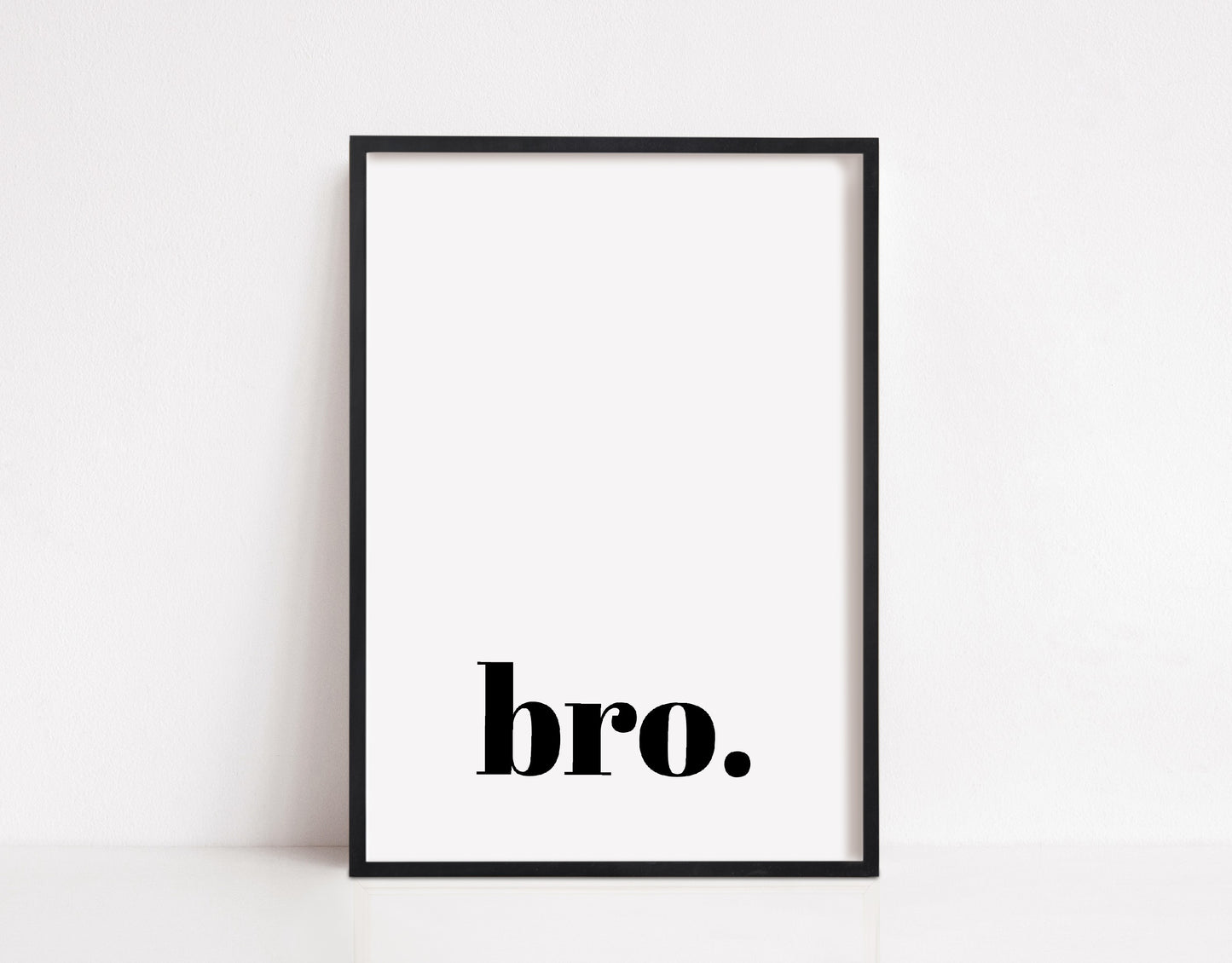 Quote Print | Bro | Home Décor | House Print | Man Cave Print