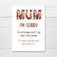 Mothers Day Card | Mum, I'm Sorry | Funny Card | Joke Card