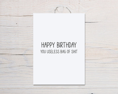 Birthday Card | Happy Birthday You Useless Bag Of Shit | Funny Card | Joke Card
