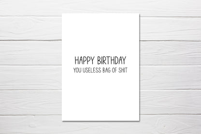 Birthday Card | Happy Birthday You Useless Bag Of Shit | Funny Card | Joke Card