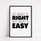 Quote Print | Do What Is Right, Not What Is Easy | Motivational Print