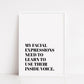 Quote Print | My facial Expressions Need To Learn To Use Their Inside Voice | Funny Print