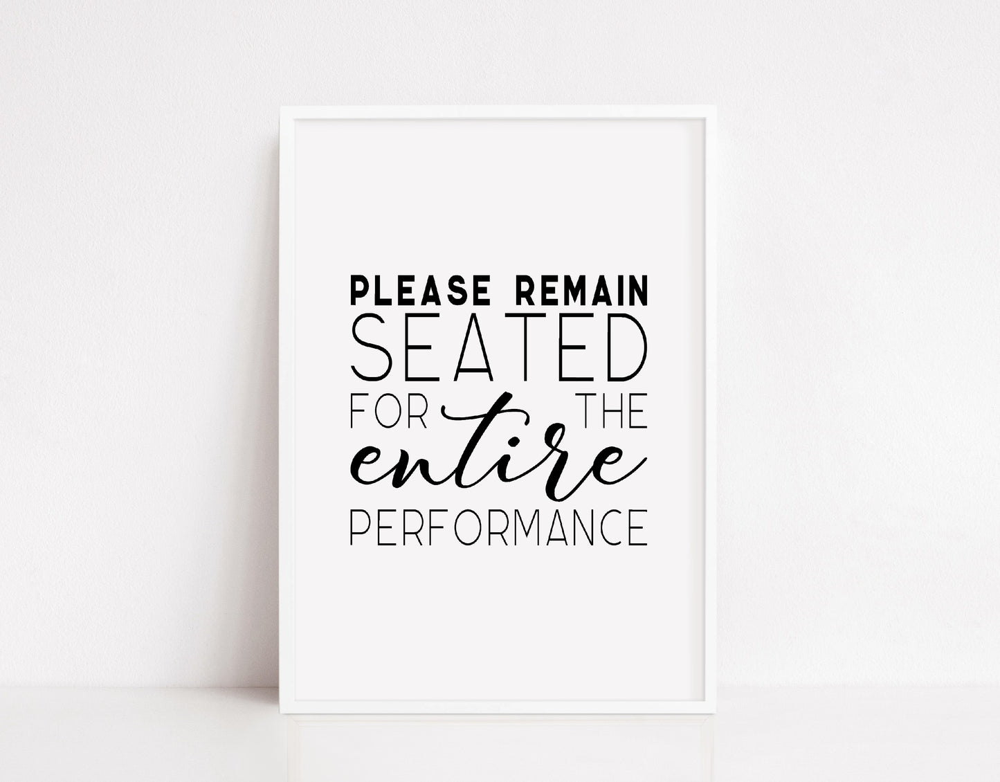 Bathroom Print | Please Remain Seated For The Entire Performance | Quote Print